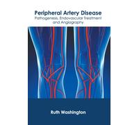 Peripheral Artery Disease: Pathogenesis, Endovascular Treatment and Angiography
