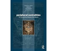 Peripheral Centralities: The Lost and Past Urbanity of the Suburbs (Planning, History and Environment Series)