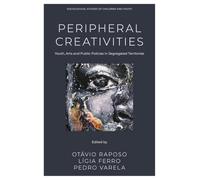 Peripheral Creativities: Youth, Arts and Public Policies in Segregated Territories (Sociological Studies of Children and Youth, 37)