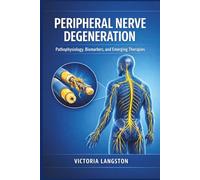 Peripheral Nerve Degeneration: Pathophysiology, Biomarkers, and Emerging Therapies