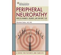 Peripheral Neuropathy (American Academy of Neurology) (American Academy of Neurology): When the Numbness, Weakness and Pain Won't Stop (American Academy of Neurology Press Quality of Life Guides)