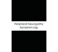 Peripheral Neuropathy Symptom Log: Six-Month Daily Tracker for Burning Pain, Numbness, Balance Issues, and Medication Relief