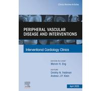 Peripheral Vascular Disease and Interventions, An Issue of Interventional Cardiology Clinics: Volume 14-2 (The Clinics: Internal Medicine, Volume 14-2)
