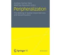 Peripheralization : The Making of Spatial Dependencies and Social Injustice<|