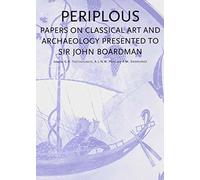 Periplous: Papers on Classical Art and Archaeology Presented to Sir John Boardman
