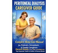 PERITONEAL DIALYSIS CAREGIVER GUIDE: Complete Home Care Manual for Patients, Attendants & Family Caregivers: #PeritonealDialysisCaregiverGuide #HomePeritonealDialysisManual #PeritonealDialysisSteps