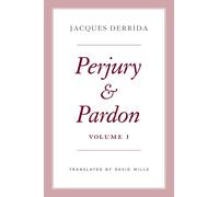 Perjury and Pardon, Volume I (Volume 1) (The Seminars of Jacques Derrida)