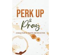 Perk Up & Pray: A Daily Pour of Prayer & Reflection