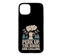 Perk Up The Birds Are Calling Funny Birding Quote Case for iPhone 15 Plus