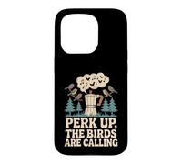 Perk Up The Birds Are Calling Funny Birding Quote Case for iPhone 15 Pro