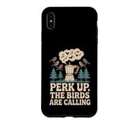 Perk Up The Birds Are Calling Funny Birding Quote Case for iPhone XS Max