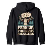 Perk Up The Birds Are Calling Funny Birding Quote Zip Hoodie