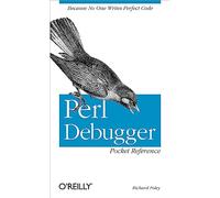 Perl Debugger Pocket Reference (Pocket Reference (O'Reilly))