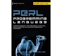 Perl Programming Language: Mastering Powerful Text Processing, Automation, System Scripting, and Practical Programming Techniques