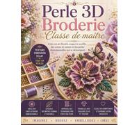 Perle 3D Broderie e maître: Créez un art floral à couper le souffle, des scènes de nature et des perles dimensionnelles qui se démarquent