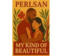 Perlsan My Kind Of Beautiful: A Love Remembered, A Self Reclaimed