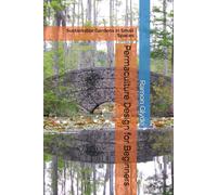 Permaculture Design for Beginners: Sustainable Gardens in Small Spaces