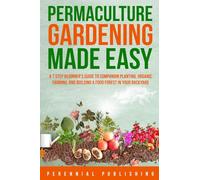 Permaculture Gardening Made Easy