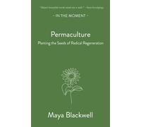 Permaculture : Planting the seeds of radical regeneration