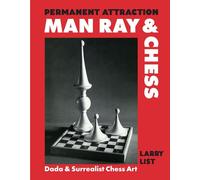 Permanent Attraction: Man Ray & Chess : Dada & Surrealist Chess Art
