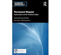 Permanent Disquiet: Psychoanalysis and the Transitional Subject (The International Psychoanalytical Association Psychoanalytic Ideas and Applications Series)
