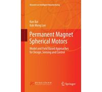 Permanent Magnet Spherical Motors : Model and Field Based Approaches for Design, Sensing and Control