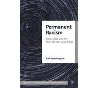 Permanent Racism : Race, Class and the Myth of Postracial Britain