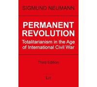 Permanent Revolution: Totalitarianism in the Age of International Civil War (Politikwissenschaft)