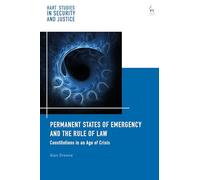 Permanent States of Emergency and the Rule of Law: Constitutions in an Age of Crisis: 3 (Hart Studies in Security and Justice)