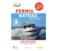 Permis Bateau Côtier 11e édition - Avec 300 questions et leurs corrigés pour s'entrainer et réussir: Théorie & conduite