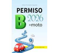 Permiso B 2026: Manual para aprobar el examen teórico de conducir en España: Incluye señales de tráfico, prioridades, normas de circulación, seguridad vial y preguntas explicadas paso a paso