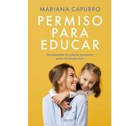 Permiso para educar: Herramientas de crianza consciente para una familia feliz (Superfamilias)