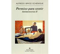 Permiso para sentir (antimemorias II): 385 (Narrativas hispánicas)