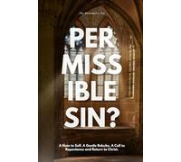 Permissible Sin?: A Note to Self. A Gentle Rebuke. A Call to Repentance and Return to Christ.