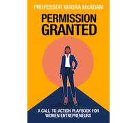 Permission Granted : A Call-to-Action Playbook for Women Entrepreneurs