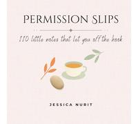 Permission Slips: 110 little notes that let you off the hook