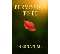 Permission to Be: A Journal to Embrace Wholeness, Truth, and Inner Freedom