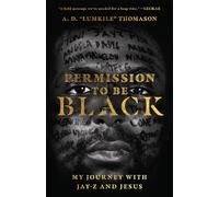 Permission to Be Black - My Journey with Jay-Z and Jesus