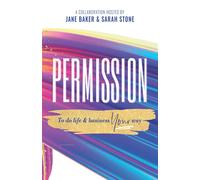 Permission: To Do Life & Business Your Way