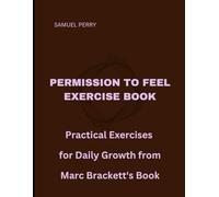 Permission to Feel Exercise Book: Practical Exercises for Daily Growth from Marc Brackett's Book