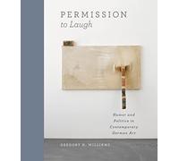 Permission to Laugh - Humor and Politics in Contemporary German Art