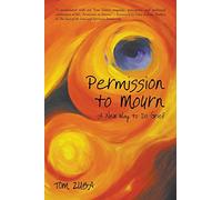Permission to Mourn: A New Way to Do Grief
