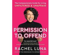 Permission to Offend: The Compassionate Guide for Living Unfiltered and Unafraid
