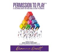 PERMISSION TO PLAY tm: A Coloring Book for Meeting & Event Planners