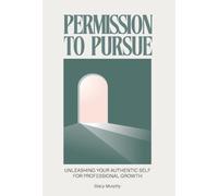 Permission to Pursue: Unleashing Your Authentic Self for Professional Growth