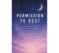 Permission to Rest: An Evening Journal to Release, Track & Rest for Exhausted, High-Functioning Women