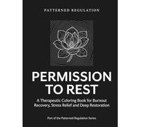 Permission To Rest: Burnout Recovery, Stress Relief and Deep Restoration (Patterned Regulation)