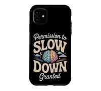 Permission to Slow Down Granted Mental Health Case for iPhone 11