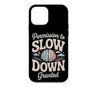 Permission to Slow Down Granted Mental Health Case for iPhone 12 mini