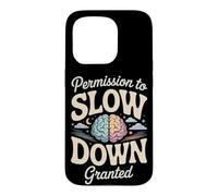 Permission to Slow Down Granted Mental Health Case for iPhone 15 Pro